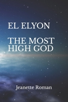 El Elyon: The Most High God B0BMDHML83 Book Cover