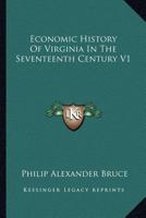 Economic History of Virginia in the Seventeenth Century: Volume II 1162954612 Book Cover