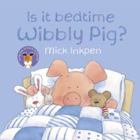 Is It Bedtime Yet Wibbly Pig? 0670058807 Book Cover