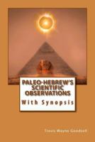 Paleo-Hebrew's Scientific Observations: With Synopsis 1537722921 Book Cover
