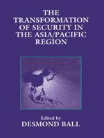 The Transformation of Security in the Asia/Pacific Region (Strategic Studies) 0714641901 Book Cover