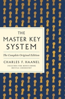 The Master Key System: The Complete Original Edition with Bonus Mental Chemistry (GPS Guides to Life) 1250874483 Book Cover