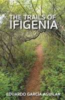 The Trails of Ifigenia 0982278462 Book Cover