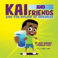 Kai and Friends And the Power of Business B09TN36WR6 Book Cover