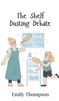 The Shelf Dusting Debate 9908019562 Book Cover