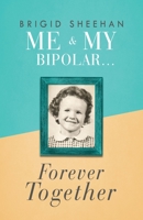 Me and My Bipolar: Forever Together 1913615502 Book Cover
