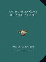Anthophyta Quae In Japonia (1878) 1169525644 Book Cover