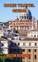 ROME TRAVEL GUIDE: THE LATEST COMPREHENSIVE GUIDE TO ROME FOR THE BEST VACATION EXPERIENCE B0CD98Z1MD Book Cover