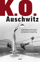 K.O. Auschwitz. La sobrecogedora historia de los presos que tuvieron que boxear para sobrevivir en el infierno nazi / K.O. AUSCHWITZ. The Harrowing Story... 8412417992 Book Cover