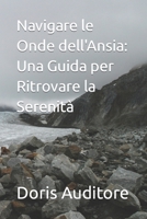Navigare le Onde dell'Ansia: Una Guida per Ritrovare la Serenità B0CGTS5WKY Book Cover