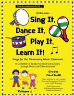 Sing It, Dance It, Play It, Learn It!: Songs for the Elementary Classroom, Piano Accompaniments for Vol. 1 0960081763 Book Cover