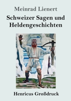 Schweizer Sagen Und Heldengeschichten 3743713705 Book Cover