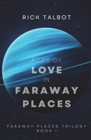 Acts of Love in Faraway Places: Faraway Places Trilogy, Book 1 0988137178 Book Cover