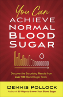 You Can Achieve Normal Blood Sugar: Discover the Surprising Results from Over 100 Blood Sugar Tests 0736975977 Book Cover