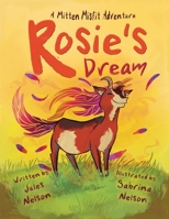 Rosie's Dream : A Mitten Misfit Adventure 1734135565 Book Cover