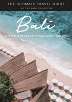 The Ultimate Bali Travel Guide: Bali & Nusa Lembongan, Gili Islands, Lombok 9811410240 Book Cover