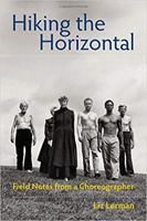 Hiking the Horizontal: Field Notes from a Choreographer (1 in number line edition by Lerman, Liz (2011) Hardcover 0819574368 Book Cover