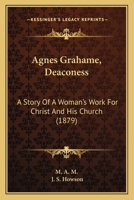 Agnes Grahame, Deaconess 1145170943 Book Cover