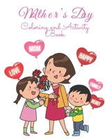 Mother's Day Coloring and Activity Book: Mother's Day Coloring pages and Activity Book. I Love My Mom B096LMTHT3 Book Cover