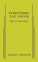 Everything You Touch 0573704724 Book Cover