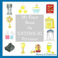 My First Book of Catholic Pictures 1548202355 Book Cover