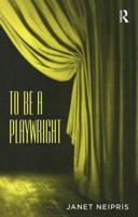 To Be a Playwright 0367183269 Book Cover