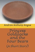Princess Goldilocks and the Four Bears: (A Short Story) 1655684841 Book Cover