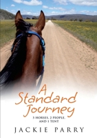 A Standard Journey: 5 horses, 2 people, and 1 tent 0987551515 Book Cover