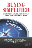 Buying Simplified: A Buyers' Guide to Buying a Home 1985273810 Book Cover