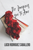 No imagines que te amo B08RRJ95WD Book Cover