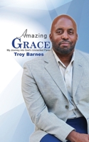 Amazing Grace My Journey into God's unmerited Favor 0998864498 Book Cover