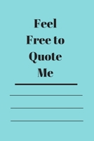 Feel Free to Quote Me: 120 pages notebook with glossy cover .different designs with different colors 1654696889 Book Cover
