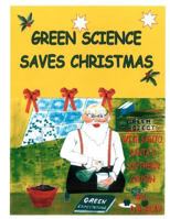 Green Science Saves Christmas: With Santo, Santa's Southern Cousin 1468007009 Book Cover