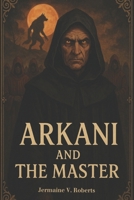 Arkani and The Master (Arkani's Saga) B0FB13C42M Book Cover