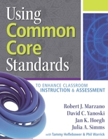 Using Common Core Standards to Enhance Classroom Instruction & Assessment 0983351295 Book Cover