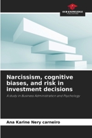 Narcissism, cognitive biases, and risk in investment decisions 6209461883 Book Cover