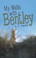 My Walks with Bentley 1532008872 Book Cover