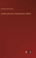 Studien ueber den amerikanischen Zolltarif 3368641417 Book Cover