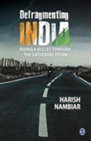 Defragmenting India: Riding a Bullet Through the Gathering Storm 8132106563 Book Cover