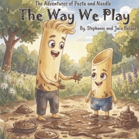 The Adventures of Pasta and Noodle: A Story about Opposites, Feelings, and finding your way to play B0GXHFY8R4 Book Cover
