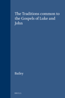 The Traditions Common to the Gospels of Luke and John 9004265511 Book Cover