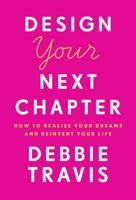 Design Your Next Chapter: How to Realize Your Dreams and Reinvent Your Life 0735274762 Book Cover