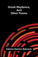 Greek wayfarers, and other poems 9377784778 Book Cover