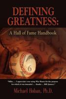 Defining Greatness: A Hall of Fame Handbook 1621412369 Book Cover