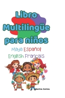 Libro Multilingüe para niños: Maya Español English Français (Spanish Edition) B0C9SBVLC1 Book Cover