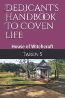 Dedicant's Handbook To Coven Life: House of Witchcraft B086PTFR6B Book Cover