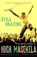 Still Grazing: The Musical Journey of Hugh Masekela 0609609572 Book Cover