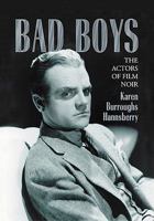 Bad Boys: The Actors of Film Noir 0786437391 Book Cover