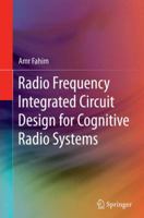 Radio Frequency Integrated Circuit Design for Cognitive Radio Systems 3319348213 Book Cover