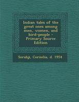 Indian Tales Of The Great Ones Among Men, Women, And Bird-People 1293035920 Book Cover